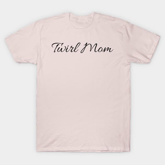 Twirl Mom T-Shirt by Sanworld